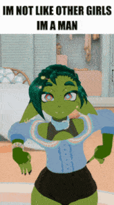 a picture of a cartoon character with the words im not like other girls im a man