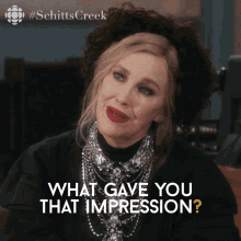 what gave you that impression moira rose moira catherine ohara schitts creek