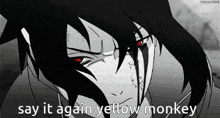 a black and white image of a man with red eyes and the words say it again yellow monkey
