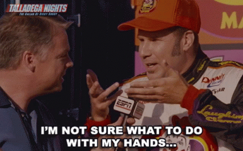 Im Not Sure What To Do With My Hands Ricky Bobby GIF - Im ...