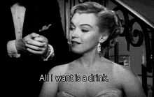 On Friday, This Is All I Need. GIF - Marilyn Monroe All I Want Is A Drink Drink GIFs