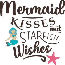 mermaid kisses and starfish wishes mermaid life joypixels kisses and wishes wishing you well