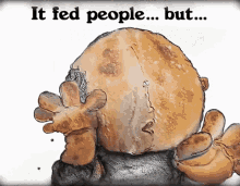 a drawing of a person with the words " it fed people but " on it