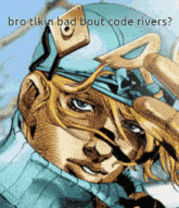 a drawing of a man with the words bro tlkin bad bout code rivers
