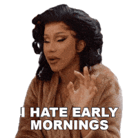 I Hate Early Mornings Cardi B Sticker - I Hate Early Mornings Cardi B I Dont Like Early Mornings Stickers