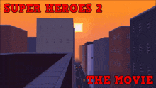 a poster for super heroes 2 the movie shows a city at sunset