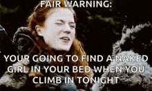 fair warning : your going to find a naked girl in your bed when you climb tonight .