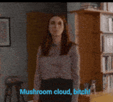 Gretchen Mushroom Cloud GIF - Gretchen Mushroom Cloud You'Re The Worst GIFs