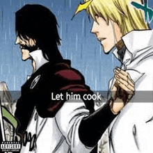 a couple of men standing next to each other in the rain with a caption that says `` let him cook '' .