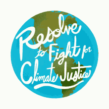 resolve to fight for climate justice climate climate justice global warming globe