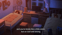 a room with two beds and the words " and you 're kinda like a little sister but so cool and strong " on the bottom