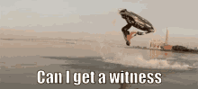 witness can i get a witness jet ski flips cool
