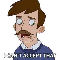 a cartoon of a man with a mustache says i can 't accept that