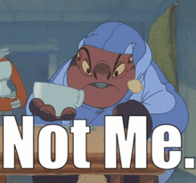 a cartoon character is sitting at a table holding a cup and says not me