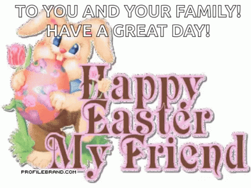 happy easter to all my friends and family