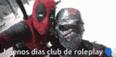 deadpool and captain america pose for a picture with the words buenos dias club de roleplay below them
