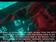 a picture of a robot with the words " no protection all night all day from the kitchen floor to the toilet seat " on the bottom