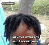 Then The Little Boysaid I Looked Bad.Gif GIF - Then The Little Boysaid I Looked Bad Hair Person GIFs