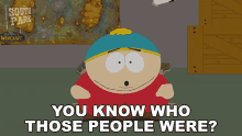 You Know Who Those People Were Eric Cartman GIF - You Know Who Those People Were Eric Cartman South Park GIFs