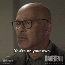a man wearing glasses says you 're on your own