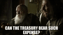 Game Of Thrones Can The Treasury Bear Such Expense GIF - Game Of Thrones Can The Treasury Bear Such Expense Bear Expense GIFs