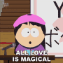 All Love Is Magical Wendy Testaburger GIF - All Love Is Magical Wendy Testaburger South Park GIFs