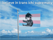 a transgender flag is flying in the wind with the words i believe in trans ichi supremacy below it