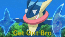 a picture of a pokemon with the words " get out bro " on it