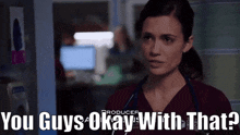 Chicago Med Natalie Manning GIF - Chicago Med Natalie Manning You Guys Okay With That GIFs