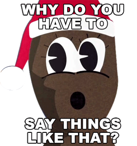 Why Do You Have To Say Things Like That Mr Hankey Sticker - Why Do You Have To Say Things Like That Mr Hankey Season4ep17a Very Crappy Christmas Stickers