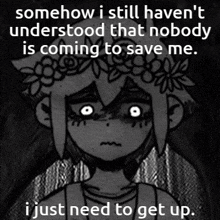 somehow i still haven 't understood that nobody is coming to save me
