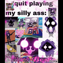 a collage of cartoon characters with the words quit playing my silly ass