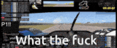 a screenshot of a video game with the words what the fuck on the bottom