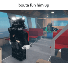 a screenshot of a video game with the words bouta fuh him up above it