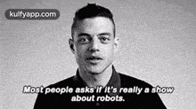 Most People Asks If It'S Really A Showabout Robots..Gif GIF - Most People Asks If It'S Really A Showabout Robots. Rami Malek Head GIFs