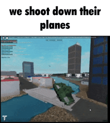 a screen shot of a video game with the words we shoot down their planes