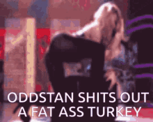Oddstan Fat Ass GIF - Oddstan Fat Ass Turkey GIFs