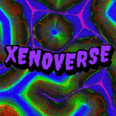 a colorful background with the word xenoverse
