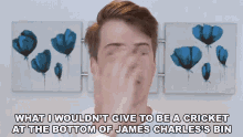 What I Wouldnt Give To Be A Cricket At The Bottom Of James Charles Bin Wish I Could Listen GIF - What I Wouldnt Give To Be A Cricket At The Bottom Of James Charles Bin Wish I Could Listen I Wish I Could Hear What Was Said GIFs