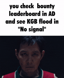 a picture of a man with the words " you check bounty leaderboard in ad and see kgb flood in " below him