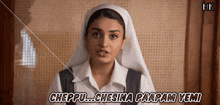 a woman in a nun 's costume says cheppu chesina pararam yemi