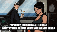 archer is talking to a woman while holding a drink and says " i 'm sorry did you want to hear "