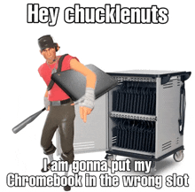 a picture of a man holding a laptop and a baseball bat with the caption hey chucklenuts