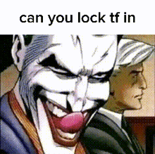 a comic book character with a clown face and the words can you lock tf in .