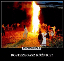 a group of people are dancing around a large fire with the words dostrzegasz roznice