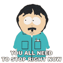 you all need to stop right now randy marsh south park s7e10 grey dawn