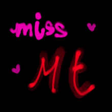 a black background with the words miss me written in pink and red