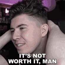 Its Not Worth It Man Kavos GIF - Its Not Worth It Man Kavos Its Not Worth The Trouble GIFs