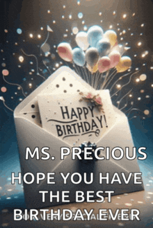 a birthday card with balloons in an envelope that says happy birthday ms precious hope you have the best birthday ever