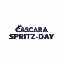spritzday spritz day spritz day lascara la cascara